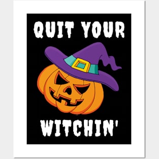 Halloween Funny Quit Your Witchin Shirt for Trick or Treating Posters and Art
